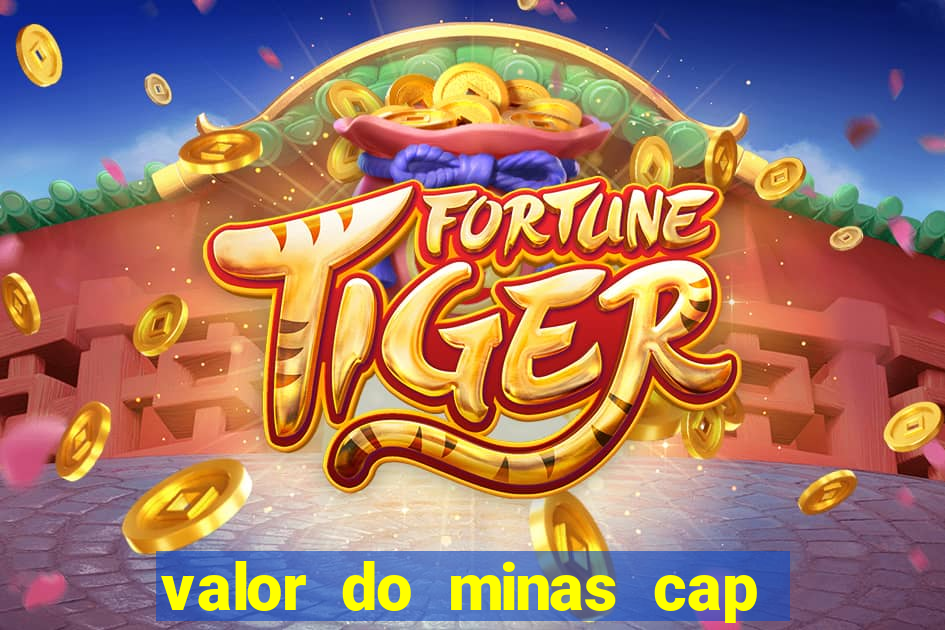 valor do minas cap dessa semana